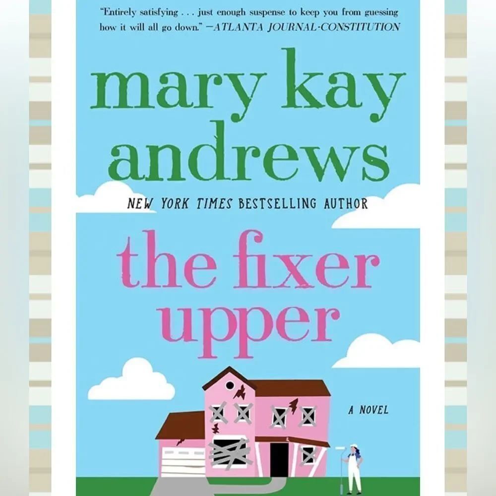 “The Fixer Upper” a Novel by Mary Kay Andrews